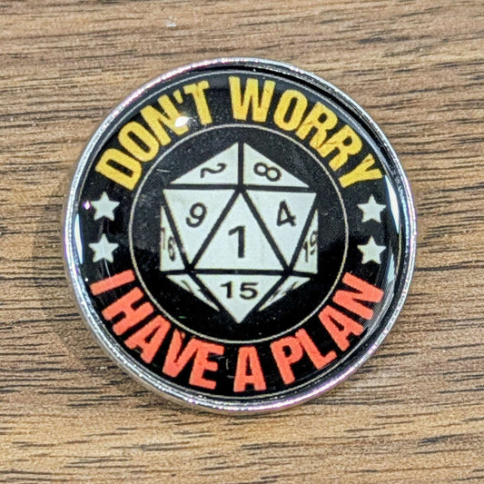 Don't Worry I Have a Plan Pin